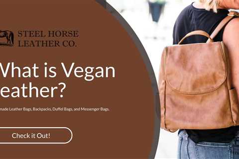 What is Vegan Leather - what is vegan leather made of?