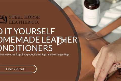 DO IT YOURSELF HOMEMADE LEATHER CONDITIONERS