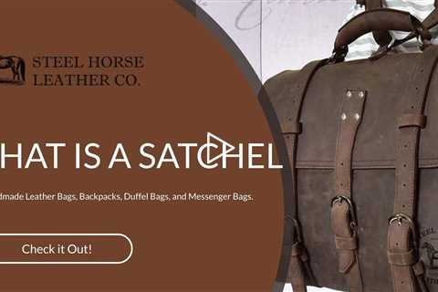 WHAT IS A SATCHEL?