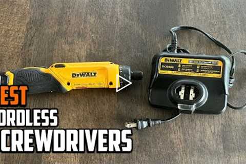 Best Cordless Screwdrivers in 2022 (Top 10 Picks)