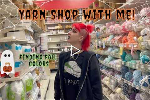 COME YARN SHOPPING WITH ME ~ FALL YARNSPIRATIONS