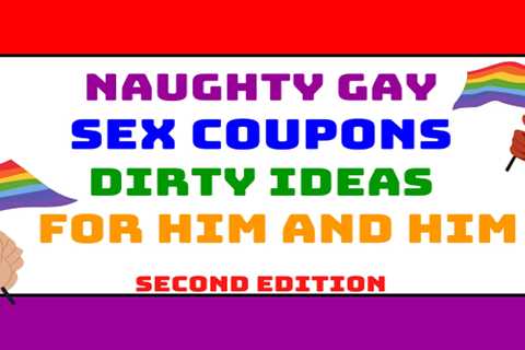 Naughty Gay Sex Coupons – Dirty Ideas for Him and Him (Second Edition): Homosexual Couple Voucher..