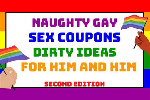 Naughty Gay Sex Coupons – Dirty Ideas for Him and Him (Second Edition): Homosexual Couple Voucher..