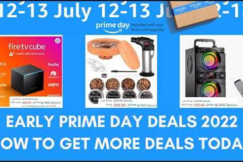 AMAZON PRIME DAY DEALS 2022 + HOW TO GET MORE DEALS TODAY