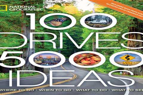 100 Drives, 5,000 Ideas: Where to Go, When to Go, What to Do, What to See