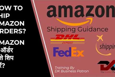 How to Schedule Amazon Global Orders? | Amazon Order Shipment | DK Business Patron