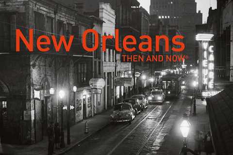 New Orleans Then and Now®