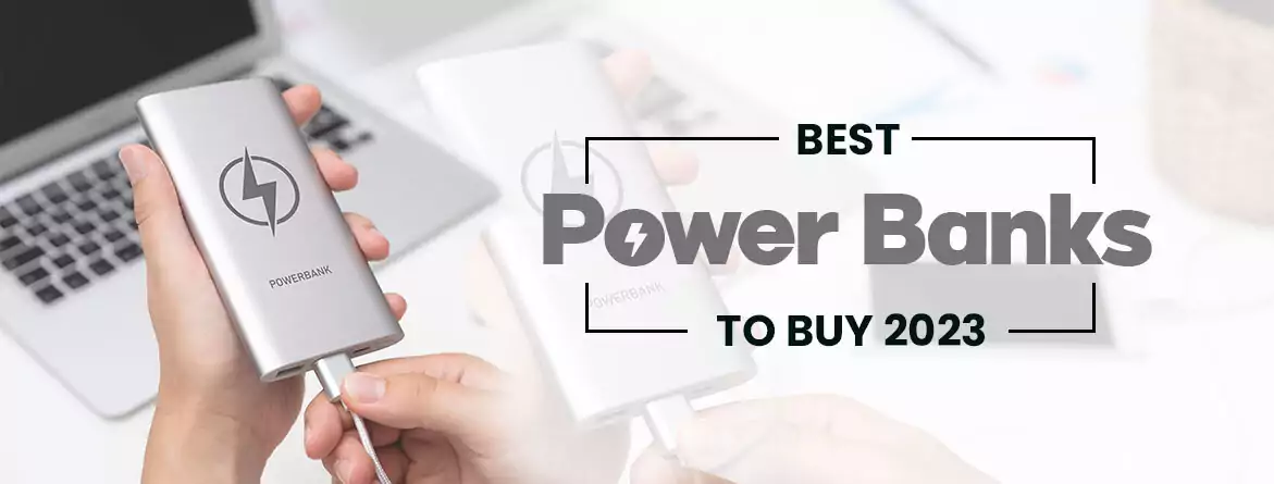 23 Best Power Banks to Buy in 2023 : Complete Specifications, Features and Details