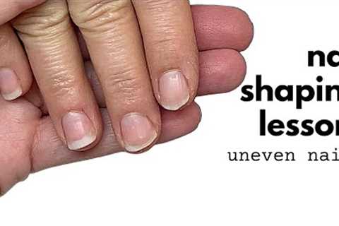 How to Shape Uneven Nails  [Nail Shaping Lesson]