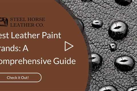 Best Leather Paint Brands: A Comprehensive Guide