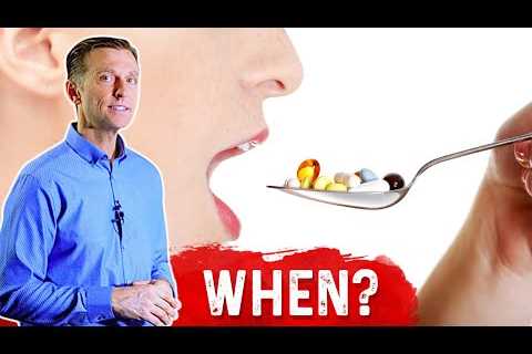 When to Take Vitamins and Supplements ? – Dr.Berg