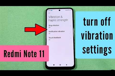 how to turn off touch vibration, notification vibration and ring vibration for Redmi Note 11