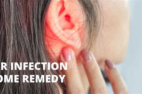 HOME REMEDY FOR EAR INFECTION