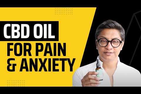 (“How to Use CBD Oil”) to Manage Pain and Anxiety