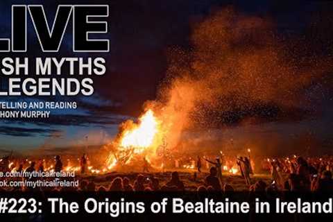 LIVE IRISH MYTHS EPISODE #223: The origins of Bealtaine in Ireland