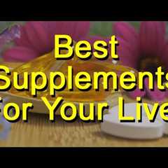 Best Supplements For Your Liver