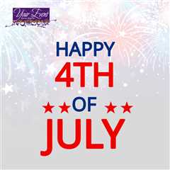 Your Event Party Rental Wishes You a Happy 4th of July