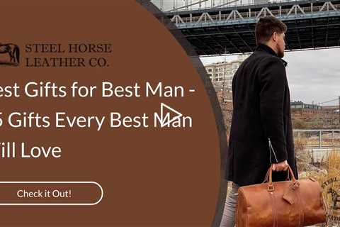 Best Gifts for Best Man - 15 Gifts Every Best Man Will Love