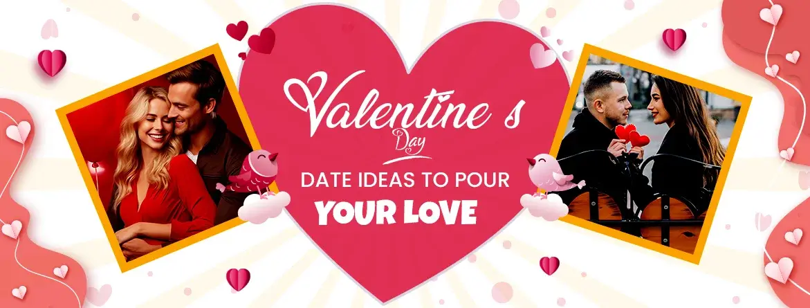 35 Amazing Valentine’s Day Date Ideas To Embrace Your Love