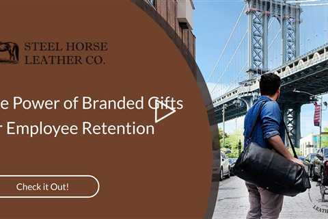 The Power of Branded Gifts for Employee Retention