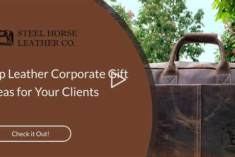 Top Leather Corporate Gift Ideas for Your Clients