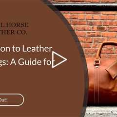 Introduction to Leather Duffel Bags: A Guide for Travelers