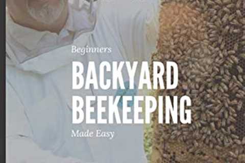 Easy Beekeeping: Beginner's Handbook for Natural Backyard