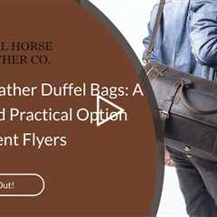 Rolling Leather Duffel Bags: A Stylish and Practical Option for Frequent Flyers