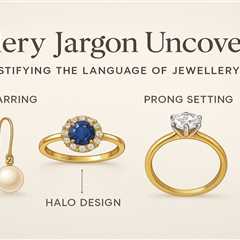 Jewellery Jargon Uncovered