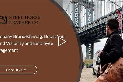 Company Branded Swag: Boost Your Brand Visibility and Employee Engagement