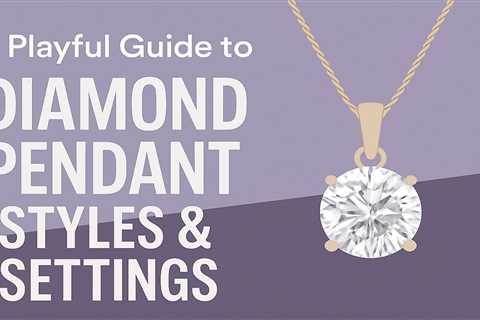 Not Your Average Sparkle: A Playful Guide to Diamond Pendant Styles & Settings