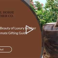Unveiling the Beauty of Luxury Leather Gifts: The Ultimate Gifting Guide