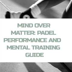 Take your padel game to the next level with this comprehensive guide for club players over 30...