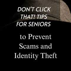 Take charge of your online safety with Don’t Click That, the essential guide for seniors looking to ..